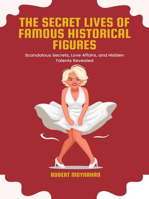 cover image of The Secret Lives of Famous Historical Figures